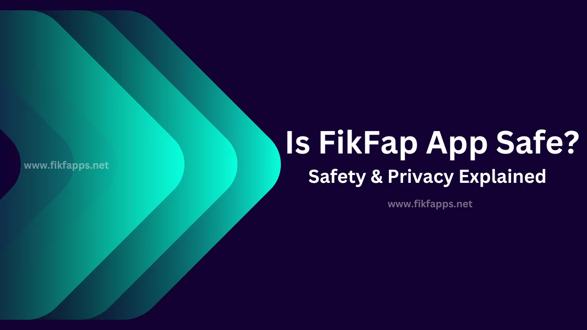 Is FikFap App Safe?